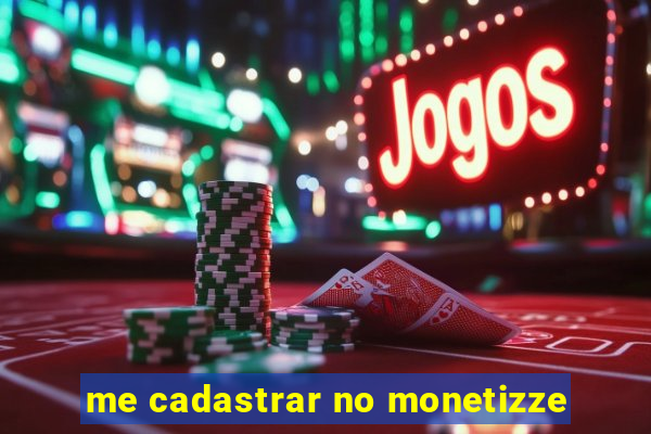 me cadastrar no monetizze